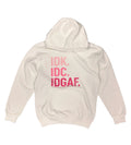 IDK. IDC. IDGAF. Hoodie The House of Stylez