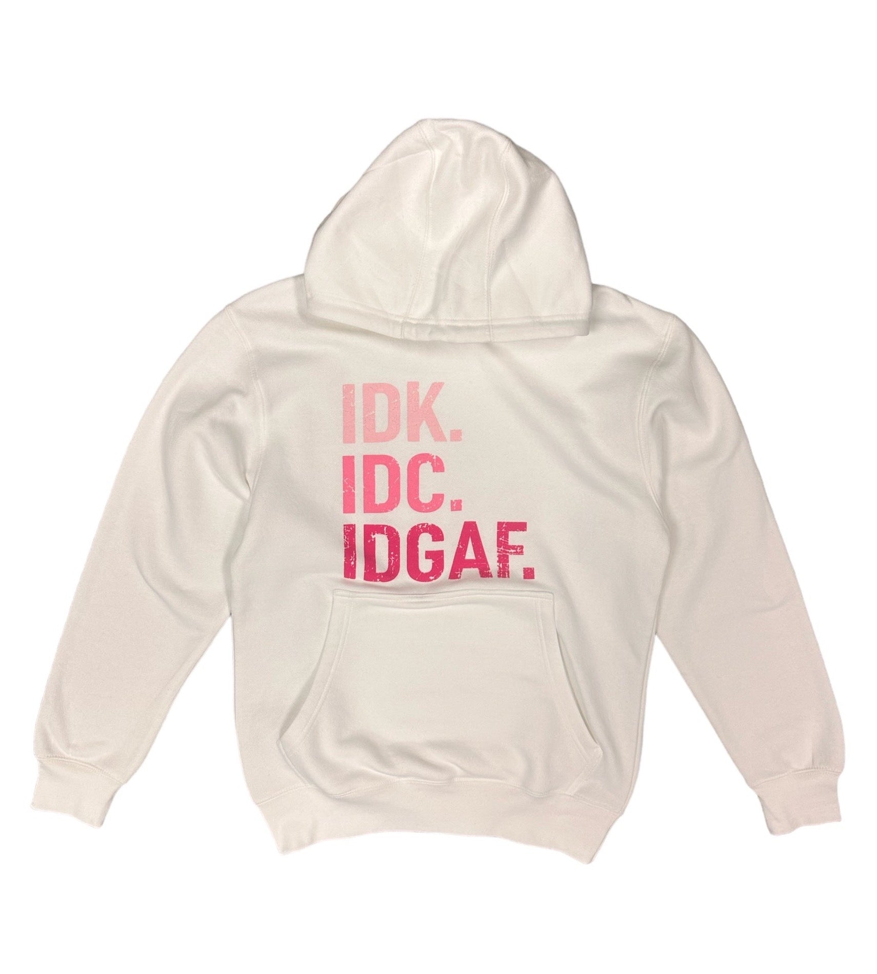 IDK. IDC. IDGAF. Hoodie The House of Stylez